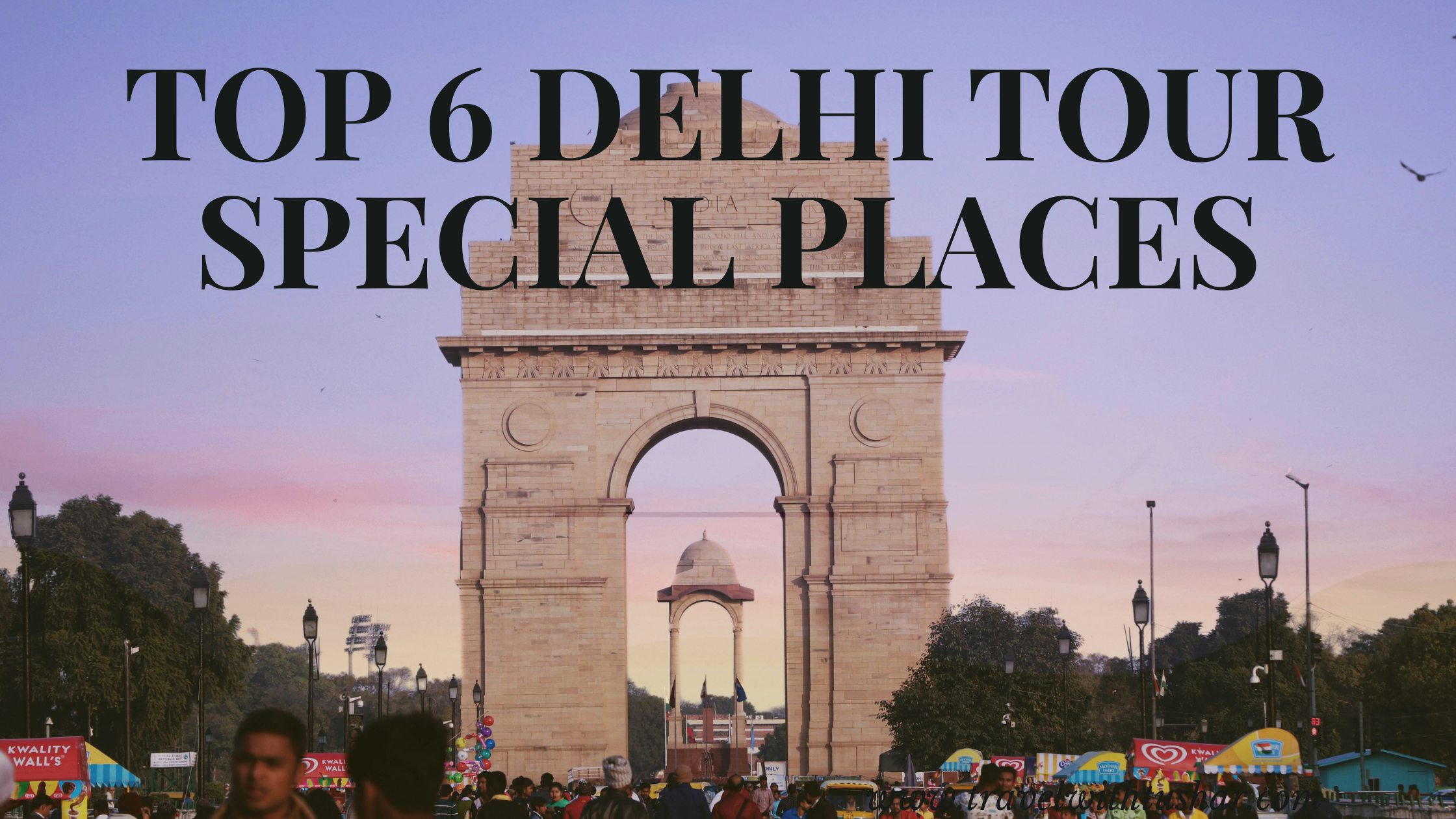 Top 6 Delhi Tour Special Places